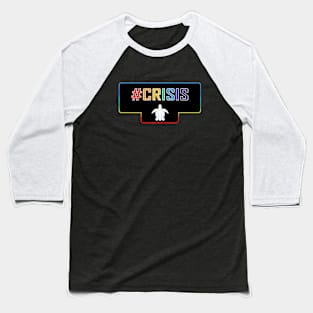 Hashtag Crisis Baseball T-Shirt